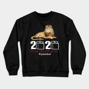 Lion 2020 The year when shit got real Crewneck Sweatshirt